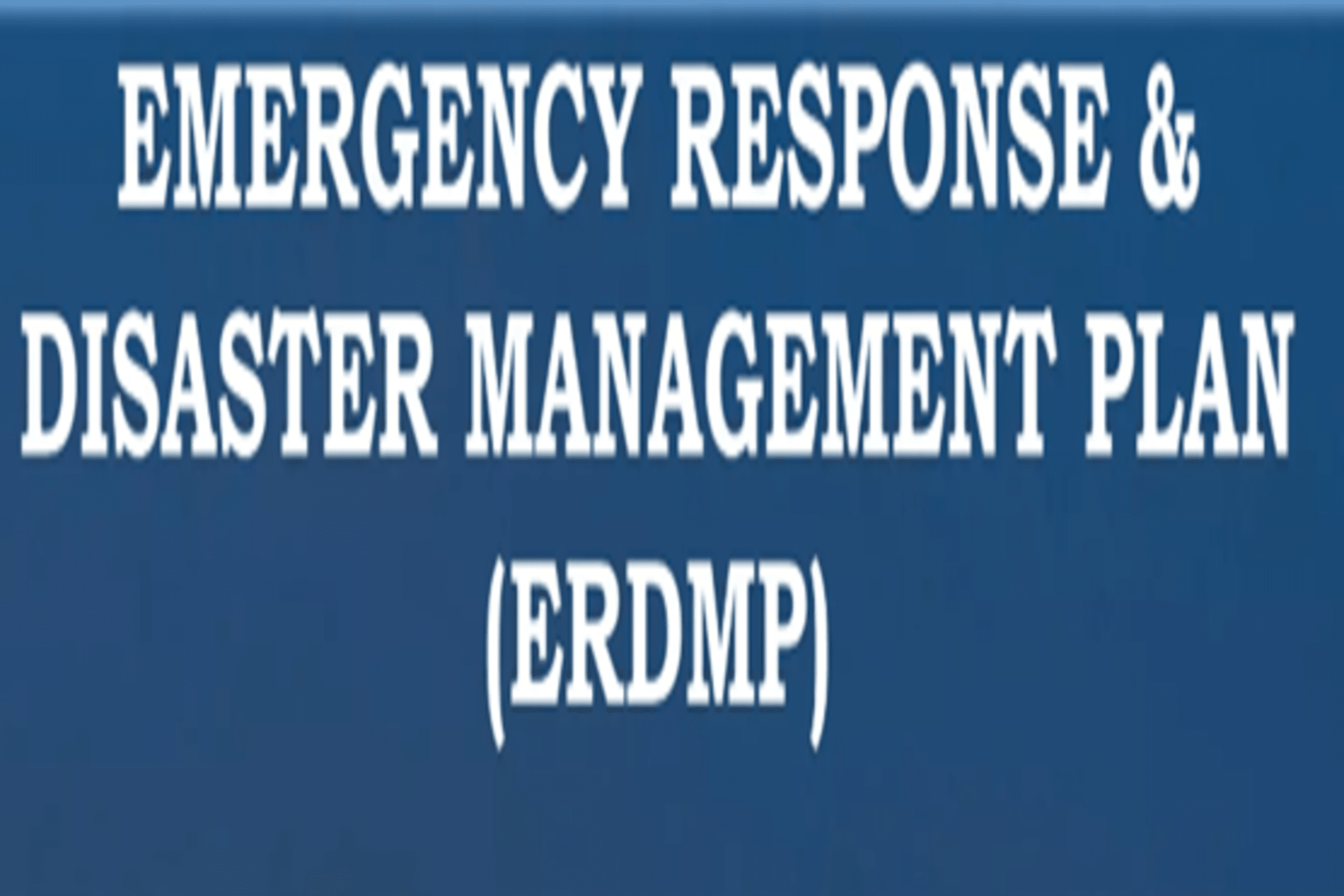 METHODOLOGY FOR EMERGENCY RESPONSE & DISASTER MANAGEMENT PLANS ERDMP