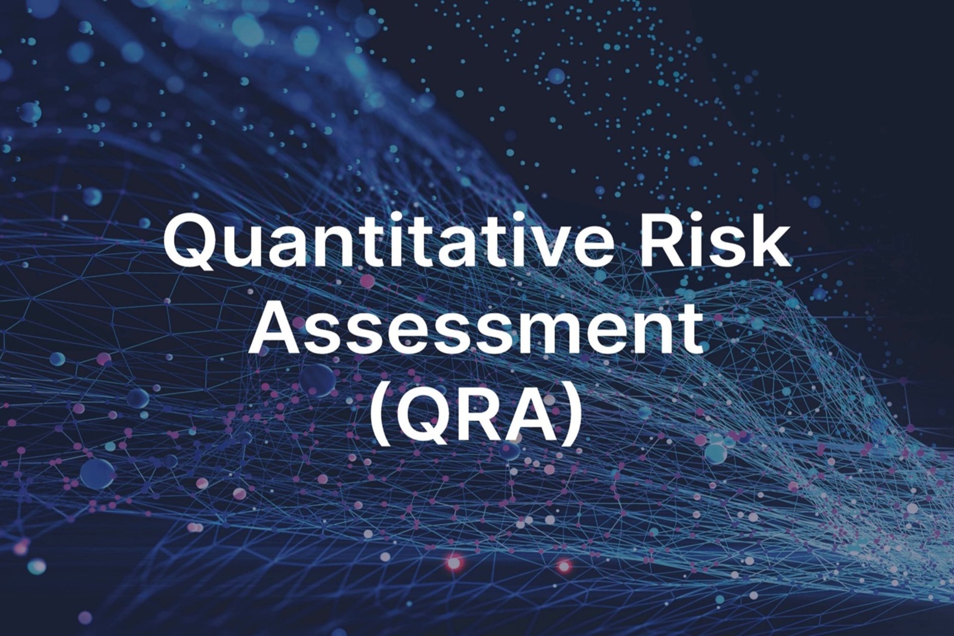 FAQ- QUANTITATIVE RISK ASSESSMENT (QRA)